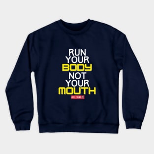 Run Your Body Not Your Mouth- Just Finish Crewneck Sweatshirt